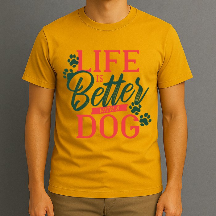 Life Is Better With A Dog T-Shirt