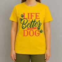 Life Is Better With A Dog T-Shirt