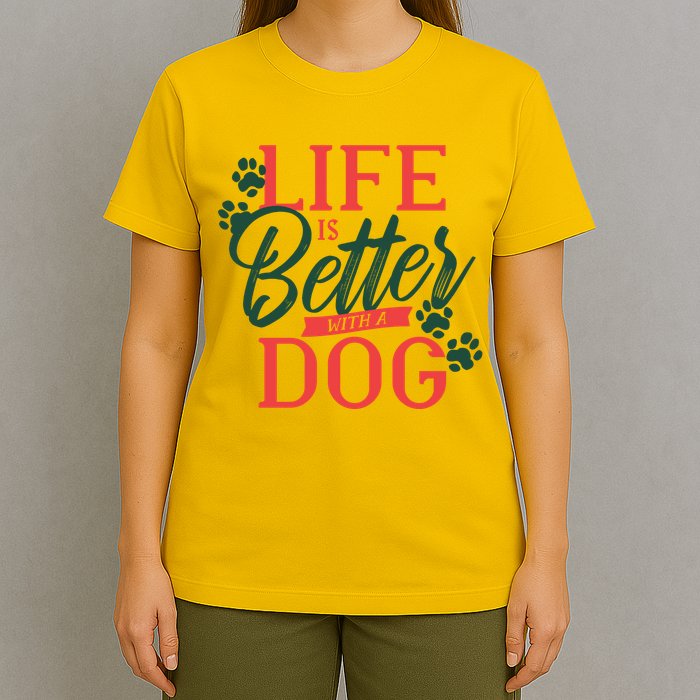 Life Is Better With A Dog T-Shirt
