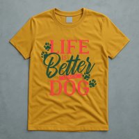 Life Is Better With A Dog T-Shirt