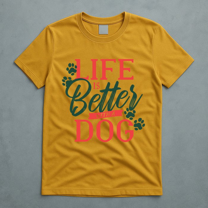 Life Is Better With A Dog T-Shirt