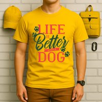 Life Is Better With A Dog T-Shirt