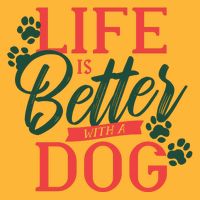 Life Is Better With A Dog T-Shirt