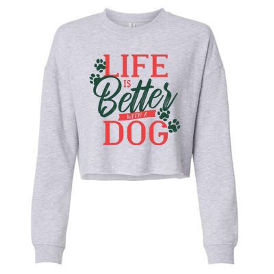 Life Is Better With A Dog Cropped Pullover Crew