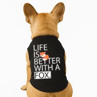 Life Is Better With A Fox Doggie Tank