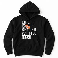 Life Is Better With A Fox Hoodie
