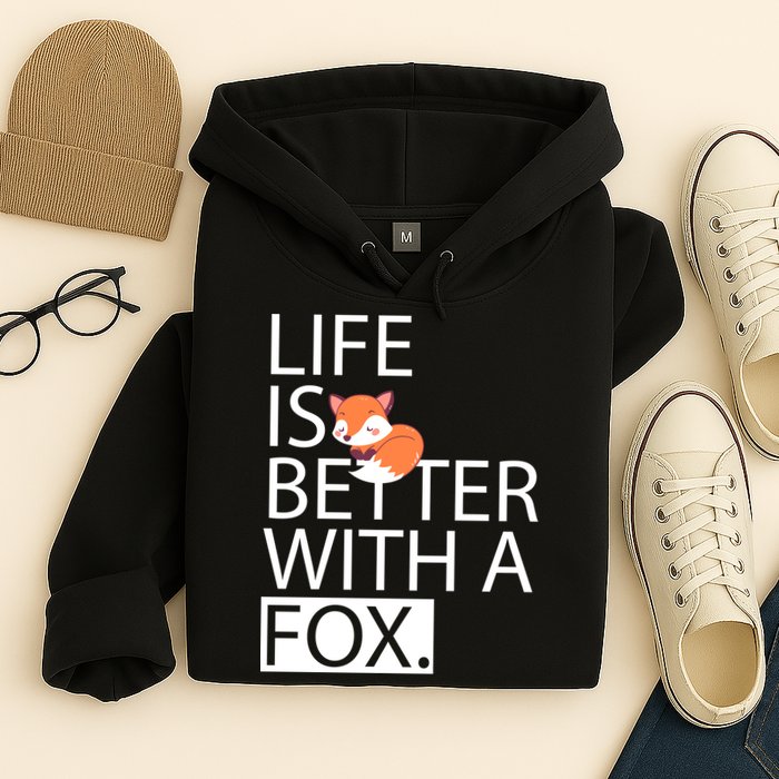Life Is Better With A Fox Hoodie