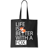 Life Is Better With A Fox Bag