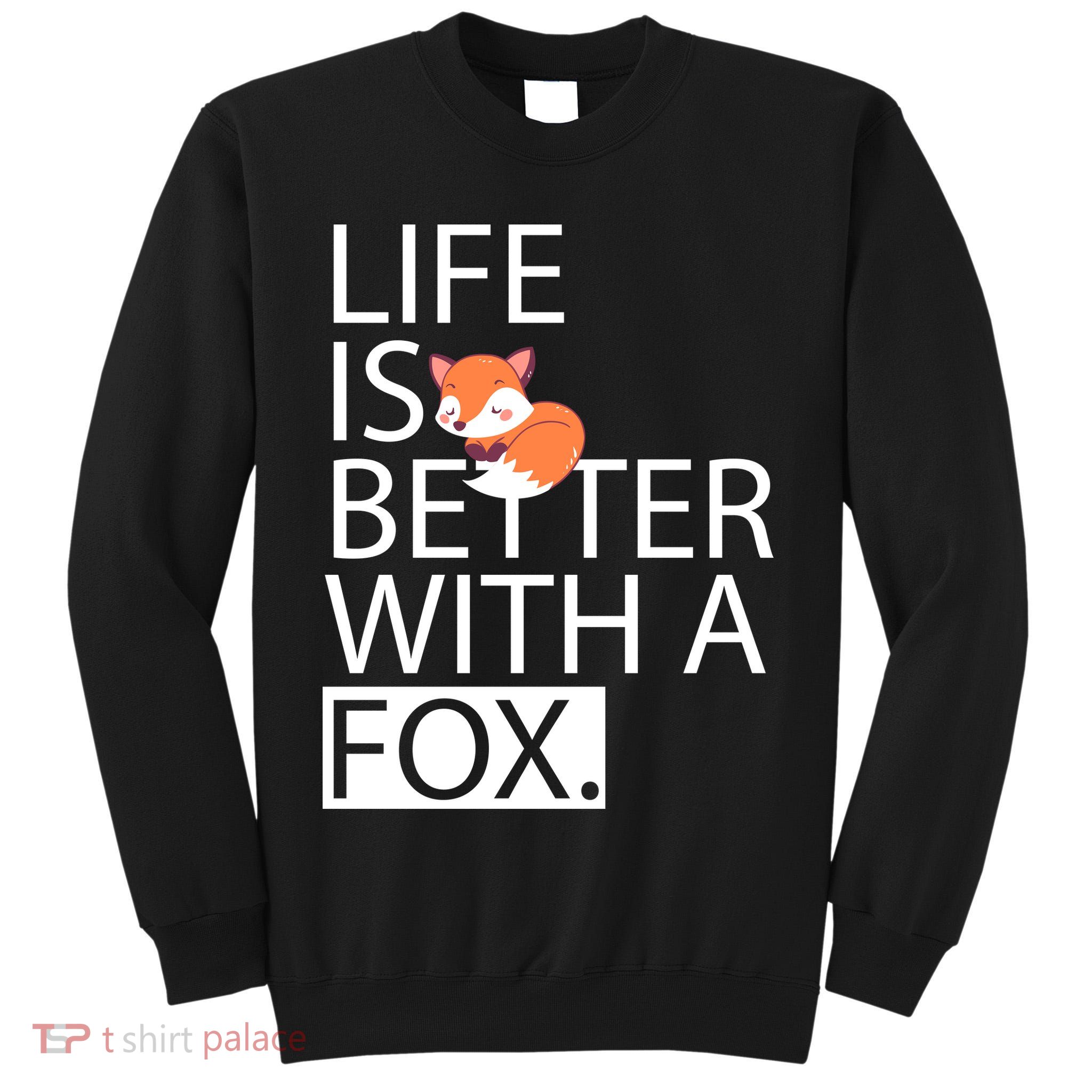 Life Is Better With A Fox Tall Sweatshirt