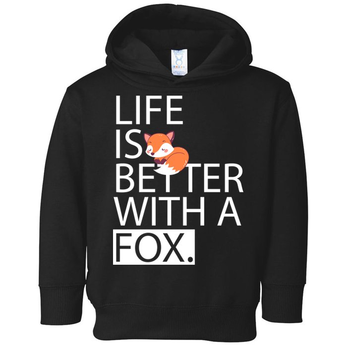 Life Is Better With A Fox Toddler Hoodie