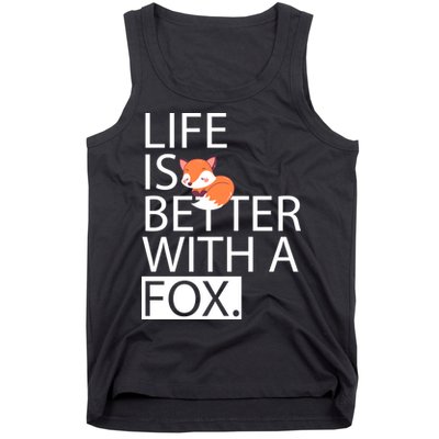 Life Is Better With A Fox Tank Top