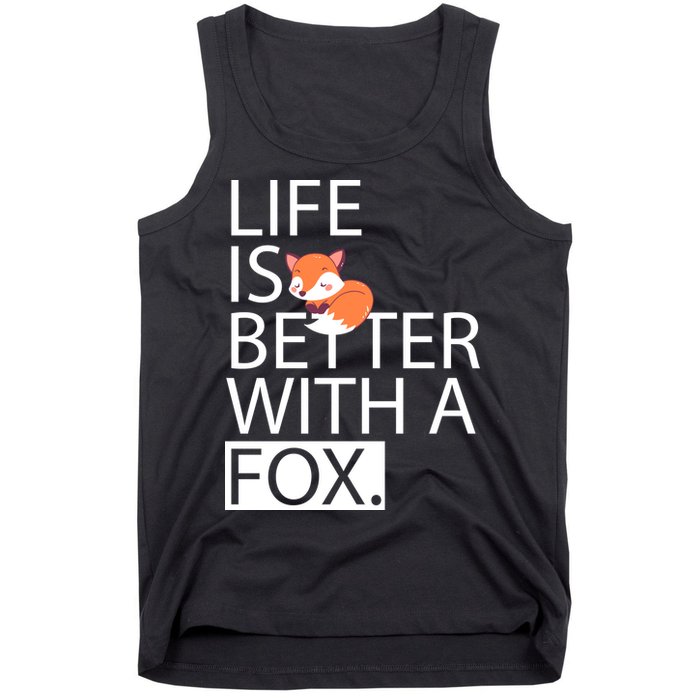 Life Is Better With A Fox Tank Top