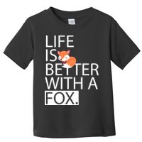 Life Is Better With A Fox Toddler T-Shirt