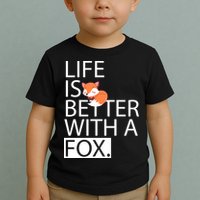 Life Is Better With A Fox Toddler T-Shirt
