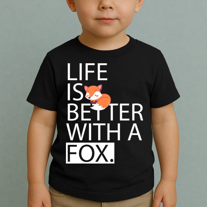 Life Is Better With A Fox Toddler T-Shirt