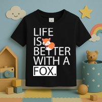 Life Is Better With A Fox Toddler T-Shirt