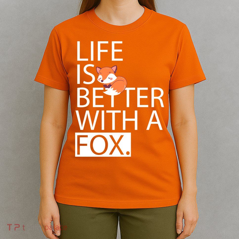 Life Is Better With A Fox T-Shirt