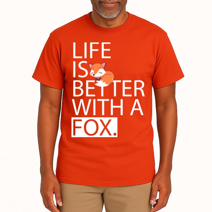 Life Is Better With A Fox Tall T-Shirt