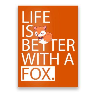 Life Is Better With A Fox Poster