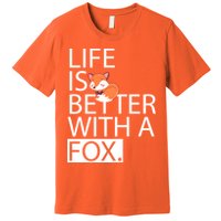 Life Is Better With A Fox Premium T-Shirt