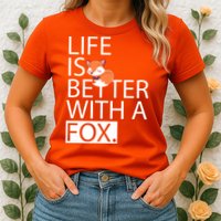 Life Is Better With A Fox Womens T-Shirt