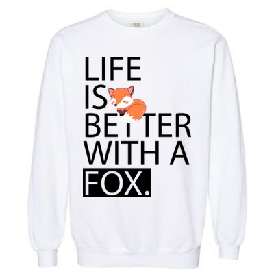 Life Is Better With A Fox Garment-Dyed Sweatshirt