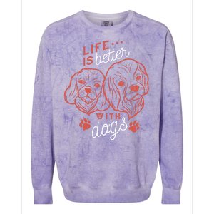 Life Is Better With Dogs Colorblast Crewneck Sweatshirt