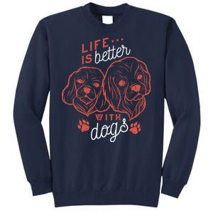 Life Is Better With Dogs Tall Sweatshirt