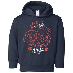 Life Is Better With Dogs Toddler Hoodie