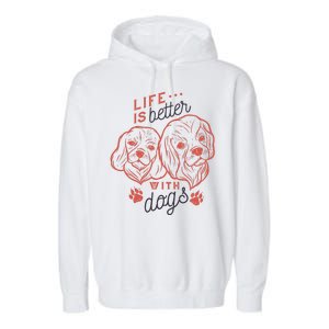 Life Is Better With Dogs Garment-Dyed Fleece Hoodie