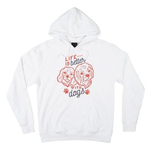 Life Is Better With Dogs Hoodie