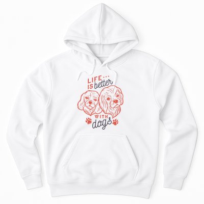 Life Is Better With Dogs Hoodie