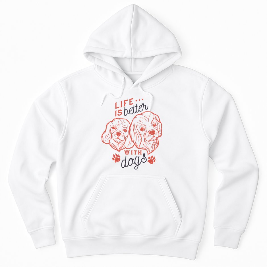 Life Is Better With Dogs Hoodie
