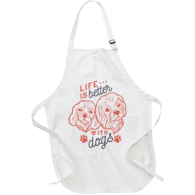 Life Is Better With Dogs Full-Length Apron With Pockets