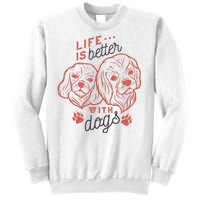 Life Is Better With Dogs Sweatshirt