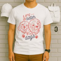 Life Is Better With Dogs T-Shirt