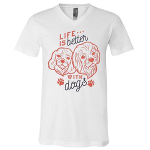 Life Is Better With Dogs V-Neck T-Shirt