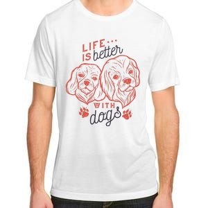 Life Is Better With Dogs Adult ChromaSoft Performance T-Shirt