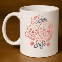 Life Is Better With Dogs 11oz C Handle Ceramic Mug