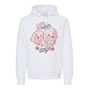 Life Is Better With Dogs Premium Hoodie