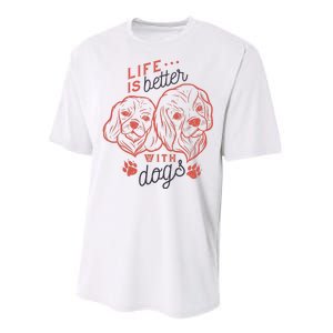 Life Is Better With Dogs Performance Sprint T-Shirt