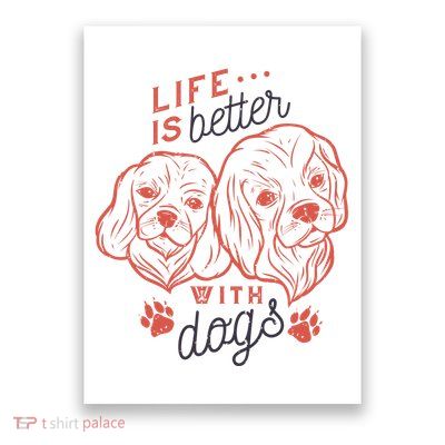Life Is Better With Dogs Poster