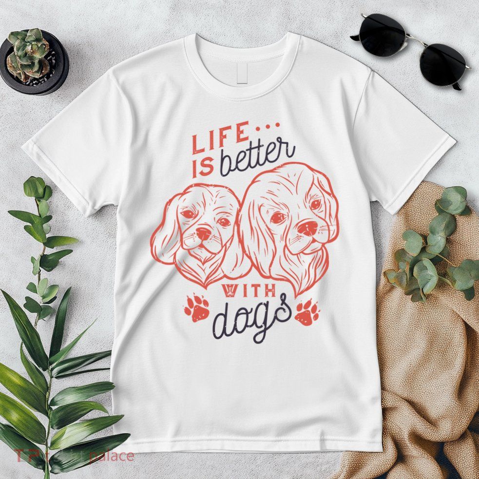 Life Is Better With Dogs Premium T-Shirt
