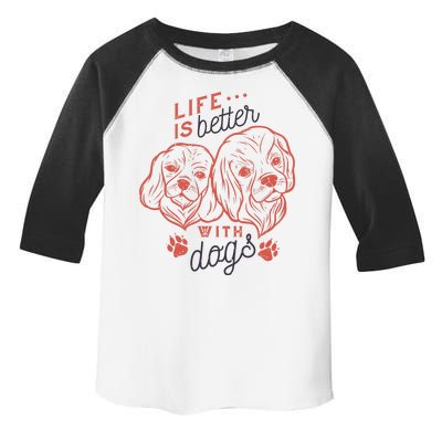 Life Is Better With Dogs Toddler Fine Jersey T-Shirt