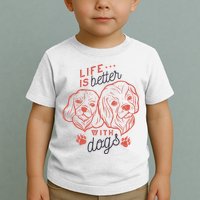 Life Is Better With Dogs Toddler T-Shirt