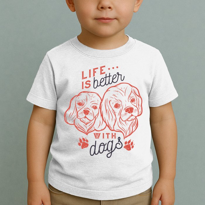 Life Is Better With Dogs Toddler T-Shirt