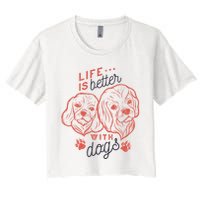 Life Is Better With Dogs Women's Crop Top Tee