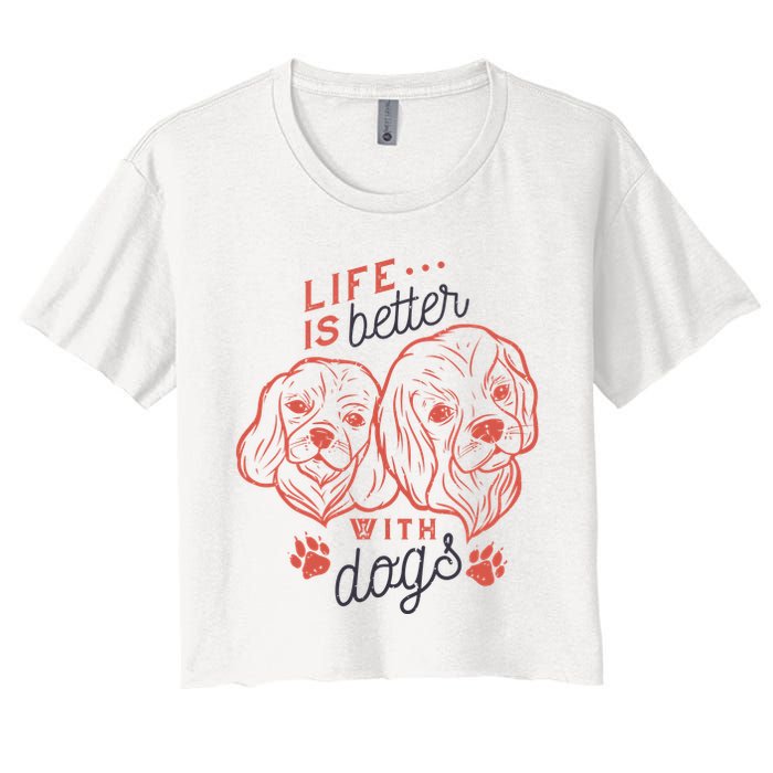 Life Is Better With Dogs Women's Crop Top Tee