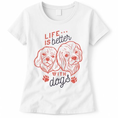 Life Is Better With Dogs Womens T-Shirt