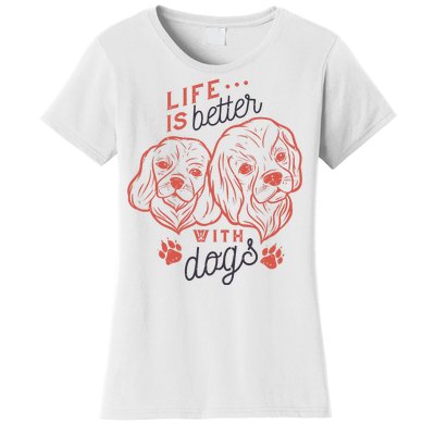 Life Is Better With Dogs Women's T-Shirt